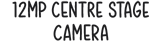 12MP Center Stage camera